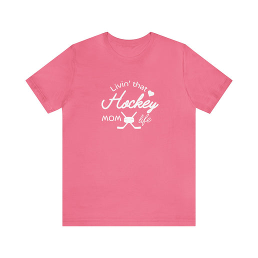 Living that Hockey Mom Life - Soft Comfortable Jersey Short Sleeve Tee