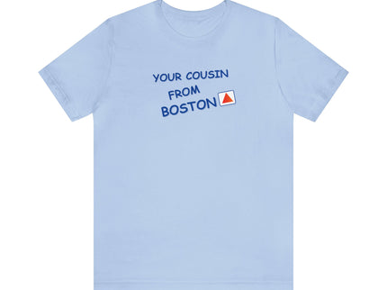 Your cousin from Boston - Soft Unisex Jersey Short Sleeve Tee
