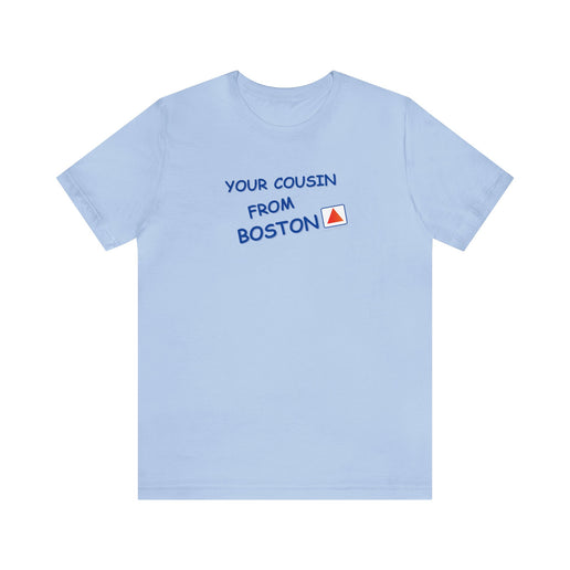Your cousin from Boston - Soft Unisex Jersey Short Sleeve Tee