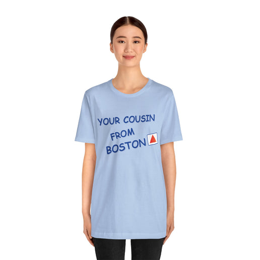 Your cousin from Boston - Soft Unisex Jersey Short Sleeve Tee