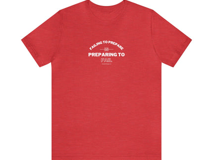 Failing to Prepare Is Preparing to Fail - Soft Unisex Jersey Short Sleeve Tee