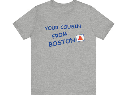 Your cousin from Boston - Soft Unisex Jersey Short Sleeve Tee