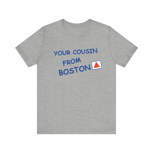 Your cousin from Boston - Soft Unisex Jersey Short Sleeve Tee