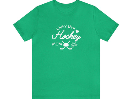 Living that Hockey Mom Life - Soft Comfortable Jersey Short Sleeve Tee