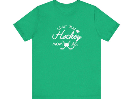 Living that Hockey Mom Life - Soft Comfortable Jersey Short Sleeve Tee