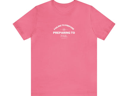 Failing to Prepare Is Preparing to Fail - Soft Unisex Jersey Short Sleeve Tee