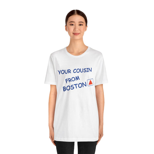 Your cousin from Boston - Soft Unisex Jersey Short Sleeve Tee