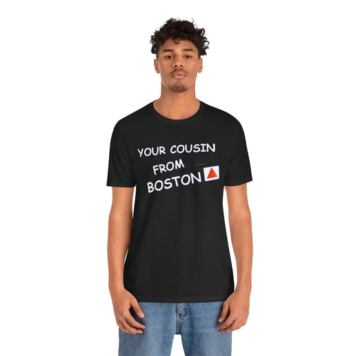 Your cousin from Boston - Soft Unisex Jersey Short Sleeve Tee