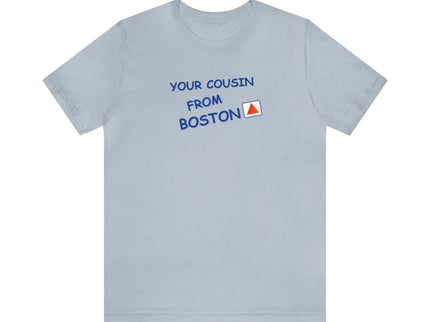 Your cousin from Boston - Soft Unisex Jersey Short Sleeve Tee