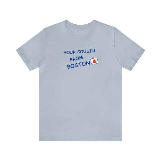 Your cousin from Boston - Soft Unisex Jersey Short Sleeve Tee