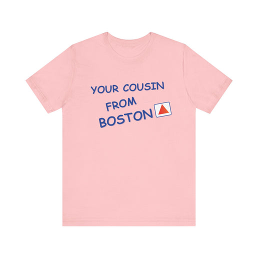 Your cousin from Boston - Soft Unisex Jersey Short Sleeve Tee