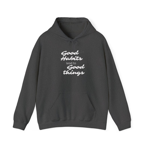 Good Habits Lead to Good Things Soft Unisex Heavy Blend™ Hooded Sweatshirt