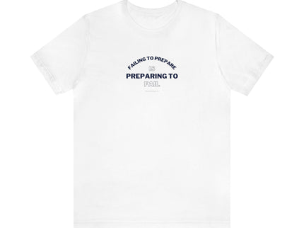 Failing to Prepare Is Preparing to Fail - Soft Unisex Jersey Short Sleeve Tee