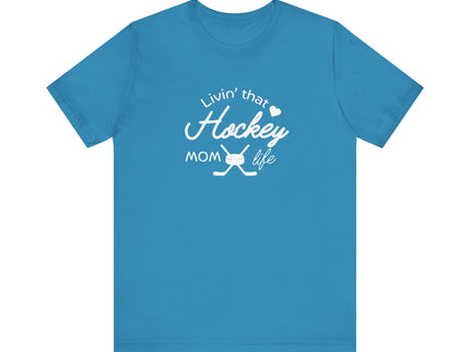 Living that Hockey Mom Life - Soft Comfortable Jersey Short Sleeve Tee
