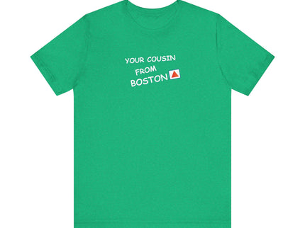 Your cousin from Boston - Soft Unisex Jersey Short Sleeve Tee