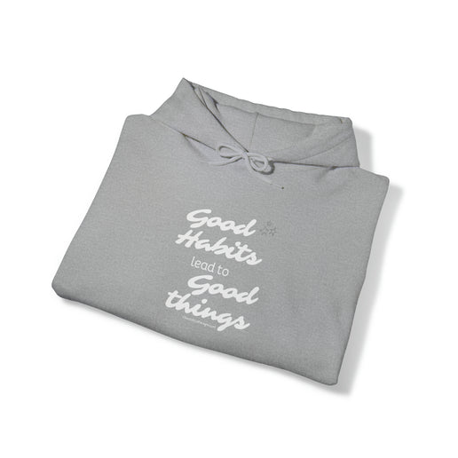 Good Habits Lead to Good Things Soft Unisex Heavy Blend™ Hooded Sweatshirt