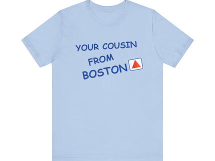 Your cousin from Boston - Soft Unisex Jersey Short Sleeve Tee
