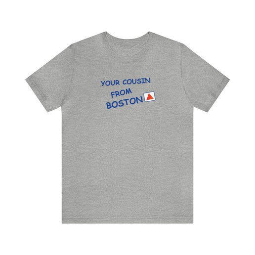 Your cousin from Boston - Soft Unisex Jersey Short Sleeve Tee