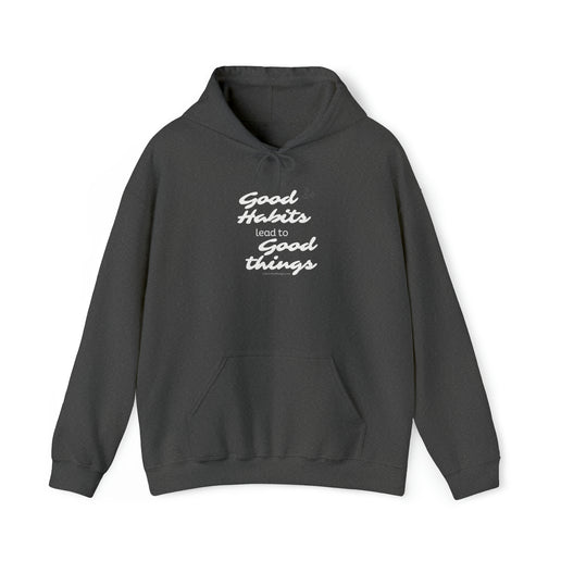 Good Habits Lead to Good Things Soft Unisex Heavy Blend™ Hooded Sweatshirt