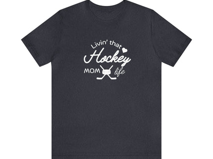 Living that Hockey Mom Life - Soft Comfortable Jersey Short Sleeve Tee