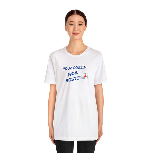 Your cousin from Boston - Soft Unisex Jersey Short Sleeve Tee