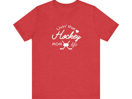 Living that Hockey Mom Life - Soft Comfortable Jersey Short Sleeve Tee