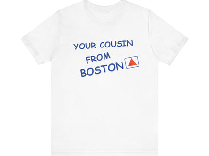 Your cousin from Boston - Soft Unisex Jersey Short Sleeve Tee