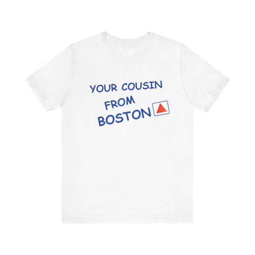 Your cousin from Boston - Soft Unisex Jersey Short Sleeve Tee