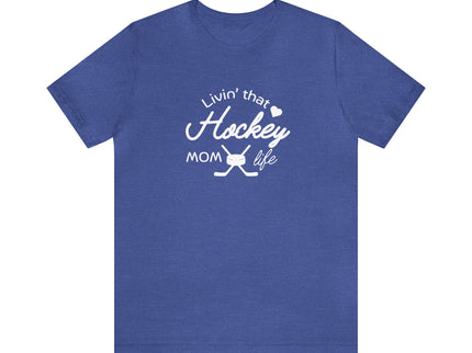 Living that Hockey Mom Life - Soft Comfortable Jersey Short Sleeve Tee