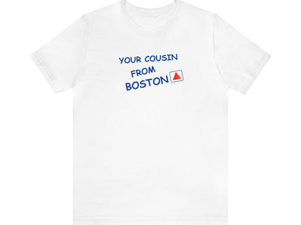 Your cousin from Boston - Soft Unisex Jersey Short Sleeve Tee