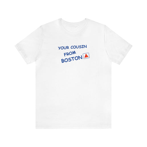 Your cousin from Boston - Soft Unisex Jersey Short Sleeve Tee