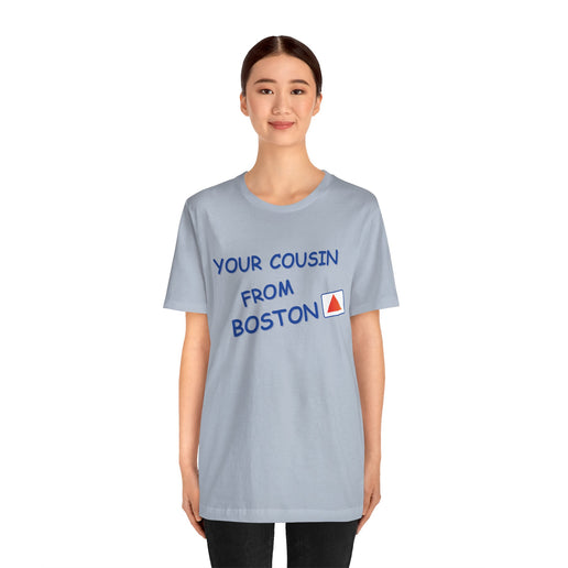 Your cousin from Boston - Soft Unisex Jersey Short Sleeve Tee