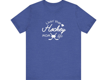 Living that Hockey Mom Life - Soft Comfortable Jersey Short Sleeve Tee