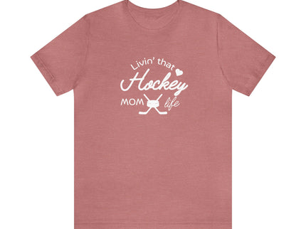 Living that Hockey Mom Life - Soft Comfortable Jersey Short Sleeve Tee