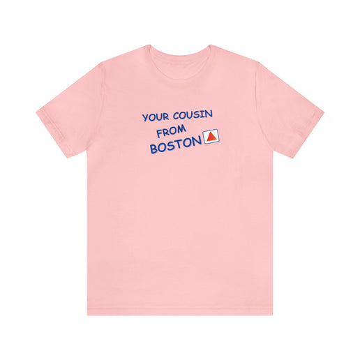 Your cousin from Boston - Soft Unisex Jersey Short Sleeve Tee