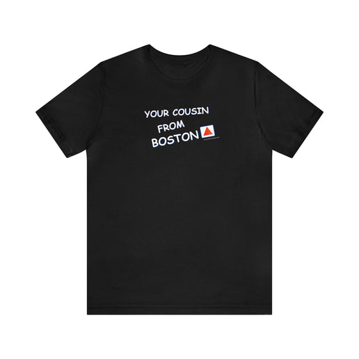 Your cousin from Boston - Soft Unisex Jersey Short Sleeve Tee