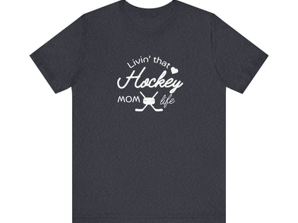 Living that Hockey Mom Life - Soft Comfortable Jersey Short Sleeve Tee