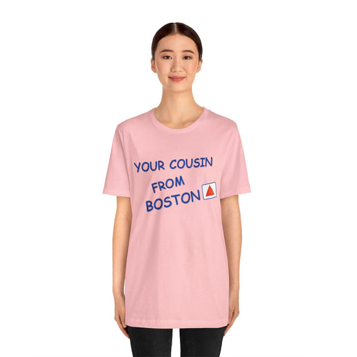 Your cousin from Boston - Soft Unisex Jersey Short Sleeve Tee