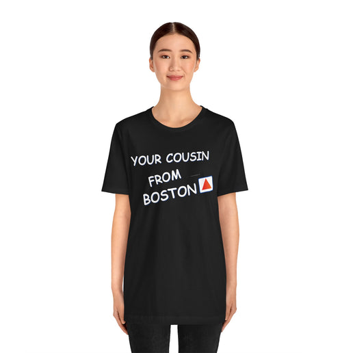 Your cousin from Boston - Soft Unisex Jersey Short Sleeve Tee