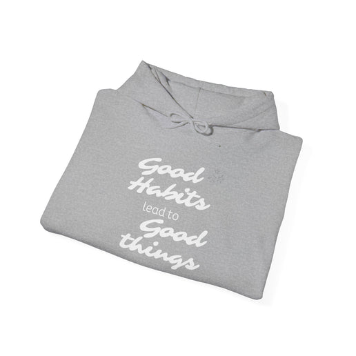 Good Habits Lead to Good Things Soft Unisex Heavy Blend™ Hooded Sweatshirt