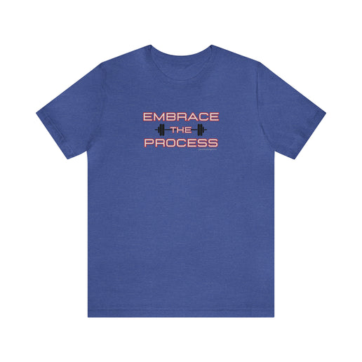 Embrace the Process - Soft Unisex Jersey Short Sleeve Tee