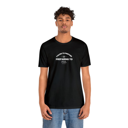 Failing to Prepare Is Preparing to Fail - Soft Unisex Jersey Short Sleeve Tee