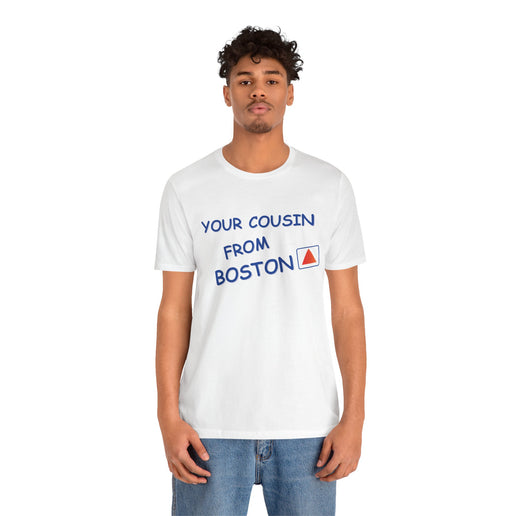 Your cousin from Boston - Soft Unisex Jersey Short Sleeve Tee