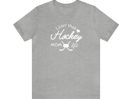 Living that Hockey Mom Life - Soft Comfortable Jersey Short Sleeve Tee