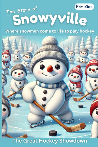 Snowyville: Where Snowmen Come to Life To Play Hockey - Story Book