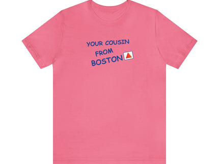 Your cousin from Boston - Soft Unisex Jersey Short Sleeve Tee