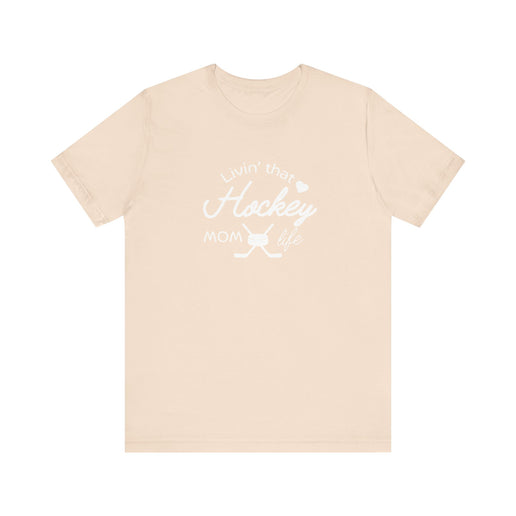Living that Hockey Mom Life - Soft Comfortable Jersey Short Sleeve Tee