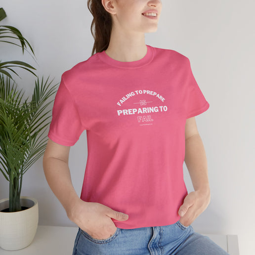 Failing to Prepare Is Preparing to Fail - Soft Unisex Jersey Short Sleeve Tee