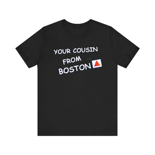 Your cousin from Boston - Soft Unisex Jersey Short Sleeve Tee