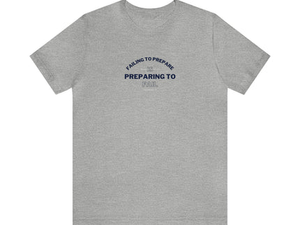 Failing to Prepare Is Preparing to Fail - Soft Unisex Jersey Short Sleeve Tee